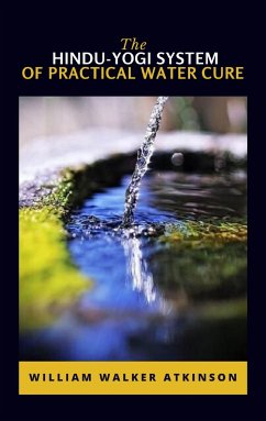 The Hindu-Yogi System Of Practical Water Cure (eBook, ePUB) - Walker, William