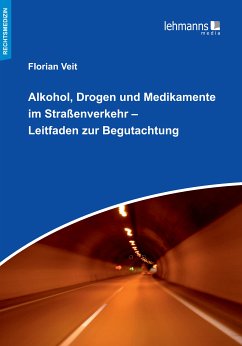 Alkohol, Drogen und Medikamente im Straßenverkehr – Leitfaden zur Begutachtung (eBook, PDF) - Veit, Florian