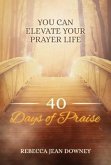 40 Days of Praise (eBook, ePUB) 40 Days of Praise (eBook, ePUB)