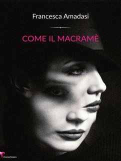 Come il macramè (eBook, ePUB) - Amadasi, Francesca