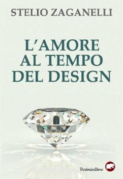 L'amore al tempo del design (eBook, ePUB) - Zaganelli, Stelio