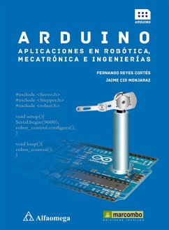 Arduino: aplicaciones en robótica, mecatrónica e ingenierías (eBook, PDF) - Cortes, Fernando Reyes; Monjaraz, Jaime Cid
