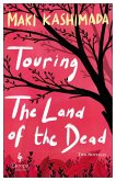 Touring the Land of the Dead (and Ninety-Nine Kisses) (eBook, ePUB)
