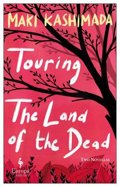 Touring the Land of the Dead (and Ninety-Nine Kisses) (eBook, ePUB) - Kashimada, Maki