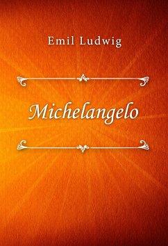 Michelangelo (eBook, ePUB) - Ludwig, Emil