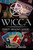Wicca: Tarot Healing Magic (Wicca Healing Magic for Beginners, #4) (eBook, ePUB)