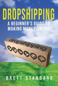 Dropshipping: A Beginner's Guide to Making Money Online (eBook, ePUB) - Standard, Brett
