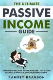 The Ultimate Passive Income Guide: Analysis of Multiple Income Streams - Top 10 Most Reliable & Profitable Online Business Ideas (eBook, ePUB)