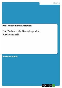 Die Psalmen als Grundlage der Kirchenmusik - Knizewski, Paul Friedemann