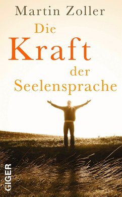 Die Kraft der Seelensprache (eBook, ePUB) - Zoller, Martin