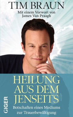 Heilung aus dem Jenseits (eBook, ePUB) - Braun, Tim