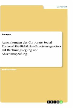 Auswirkungen des Corporate Social Responsibility-Richtlinien-Umsetzungsgesetzes auf Rechnungslegung und Abschlussprüfung - Anonym