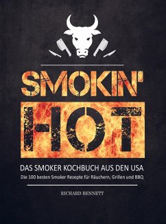 Smokin´ hot! Das Smoker Kochbuch aus den USA - Richard Bennett