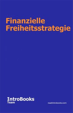 Finanzielle Freiheitsstrategie (eBook, ePUB) - Team, IntroBooks