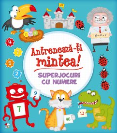 Antreneaza-ti Mintea! Superjocuri Cu Numere (fixed-layout eBook, ePUB) - Regan, Lisa