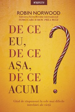 De Ce Eu, De Ce așa, De Ce Acum? (eBook, ePUB) - Norwood, Robin