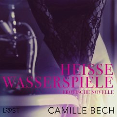 Heiße Wasserspiele: Erotische Novelle (MP3-Download) - Bech, Camille