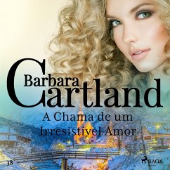 A Chama de um Irresistível Amor (A Eterna Coleção de Barbara Cartland 38) (MP3-Download) - Cartland, Barbara