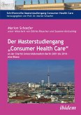 Der Masterstudiengang "Consumer Health Care" an der Charité Universitätsmedizin Berlin 2001 bis 2018 - eine Bilanz (eBook, ePUB)
