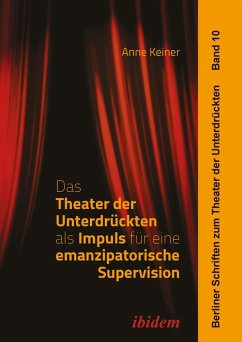 Das Theater der Unterdrückten als Impuls für eine emanzipatorische Supervision (eBook, ePUB) - Keiner, Anne