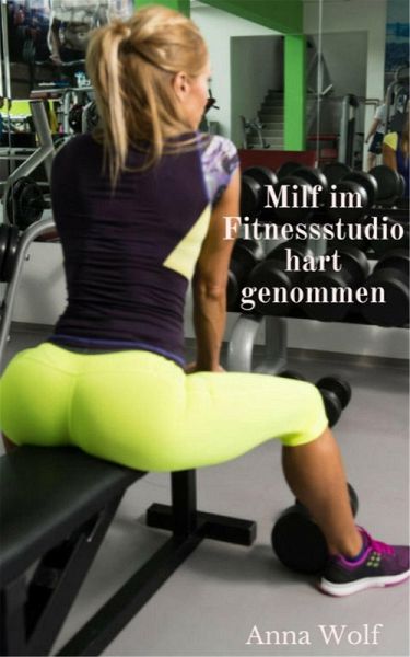 Milf im Fitnessstudio hart genommen (eBook, ePUB)