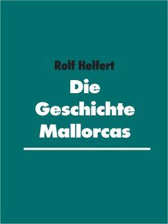 Die Geschichte Mallorcas (eBook, ePUB) - Helfert, Rolf