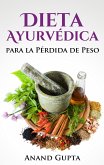 Dieta Ayurvédica para la Pérdida de Peso (eBook, ePUB) Dieta Ayurvédica para la Pérdida de Peso (eBook, ePUB)