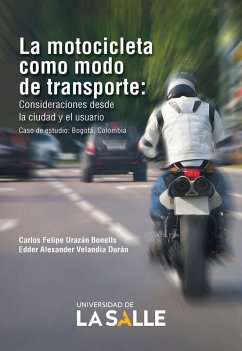 La motocicleta como modo de transporte (eBook, ePUB) - Urazán Bonells, Carlos Felipe; Velandia Durán, Edder Alexander