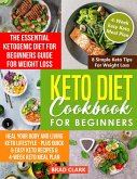 Keto Diet Cookbook for Beginners: The Essential Ketogenic Diet for Beginners Guide for Weight Loss, Heal your Body and Living Keto Lifestyle - Plus Quick & Easy Keto Recipes & 4-Week Keto Meal Plan (eBook, ePUB)