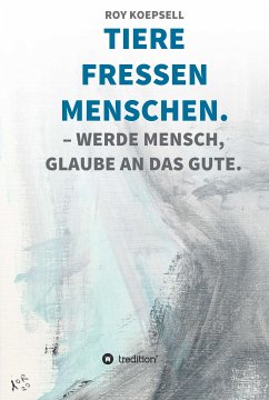 TIERE FRESSEN MENSCHEN. (eBook, ePUB) - Koepsell, Roy