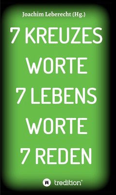 7 KREUZES WORTE 7 LEBENS WORTE 7 REDEN (eBook, ePUB) - Leberecht, Joachim