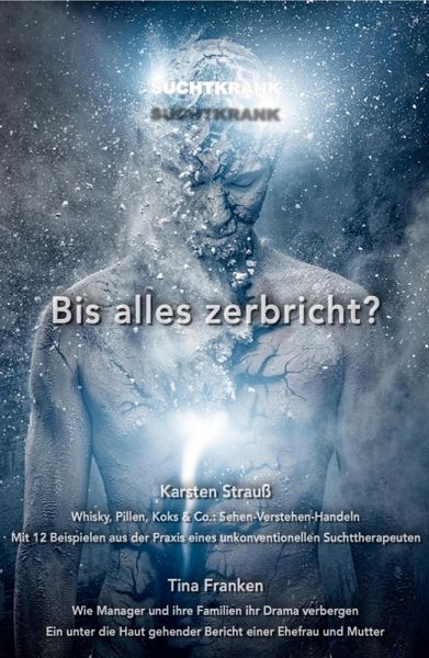 Suchtkrank - Bis alles zerbricht? (eBook, ePUB) Suchtkrank - Bis alles zerbricht? (eBook, ePUB)