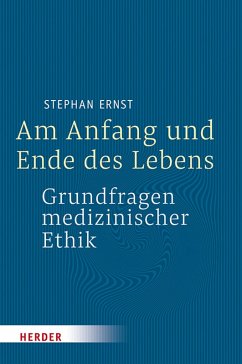 Am Anfang und Ende des Lebens - Grundfragen medizinischer Ethik (eBook, PDF) - Ernst, Stephan