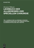 Lehrbuch der allgemeinen Chirurgie. Allgemeine Operations- und Verband-Technik. Allgemeine Pathologie und Therapie