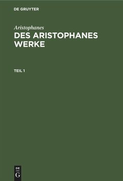 Aristophanes: Des Aristophanes Werke. Teil 1 - Aristophanes