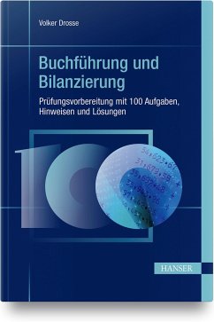 Buchführung und Bilanzierung - Prüfungsvorbereitung mit 100 Aufgaben, Hinweisen und Lösungen - Drosse, Volker