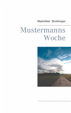 Mustermanns Woche - Strohmayer, Maximilian
