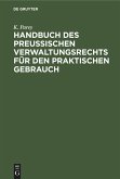 Handbuch des preußischen Verwaltungsrechts für den praktischen Gebrauch