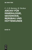 C. J. B. Karsten; H. Dechen: Archiv für Mineralogie, Geognosie, Bergbau und Hüttenkunde. Band 19