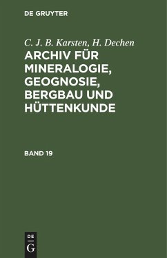 C. J. B. Karsten; H. Dechen: Archiv für Mineralogie, Geognosie, Bergbau und Hüttenkunde. Band 19 - Karsten, C. J. B.;Dechen, H.