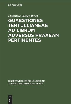 Quaestiones Tertullianeae ad librum adversus Praxean pertinentes - Rosenmeyer, Ludovicus