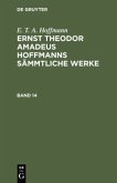 E. T. A. Hoffmann: Ernst Theodor Amadeus Hoffmanns sämmtliche Werke. Band 14