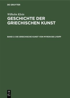 Die Griechische Kunst von Myron bis Lysipp - Klein, Wilhelm