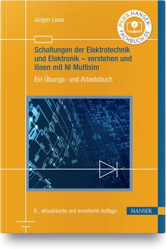 Schaltungen der Elektrotechnik und Elektronik - verstehen und lösen mit NI Multisim - Liepe, Jürgen