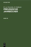 H. von Treitschke; H. Delbrück: Preußische Jahrbücher. Band 49