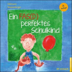 Ein FAS(D) perfektes Schulkind - Feldmann, Reinhold;Noppenberger, Anke