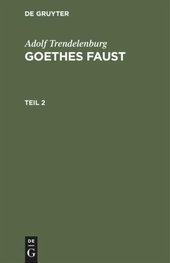 Adolf Trendelenburg: Goethes Faust. Teil 2 - Trendelenburg, Adolf