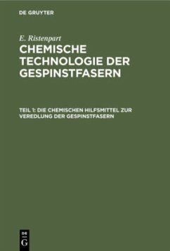 Die chemischen Hilfsmittel zur Veredlung der Gespinstfasern - Ristenpart, E.