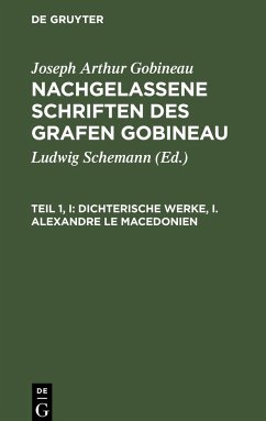 Dichterische Werke, I. Alexandre le Macedonien - Gobineau, Joseph Arthur