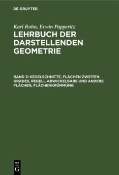 Kegelschnitte, Flächen zweiten Grades, regel-, abwickelbare und andere Flächen, Flächenkrümmung - Rohn, Karl;Papperitz, Erwin